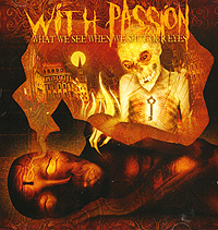 With Passion What We See When We Shut Our Eyes Формат: Audio CD (Jewel Case) Дистрибьютор: Концерн "Группа Союз" Лицензионные товары Характеристики аудионосителей 2007 г Альбом: Российское издание инфо 4857g.